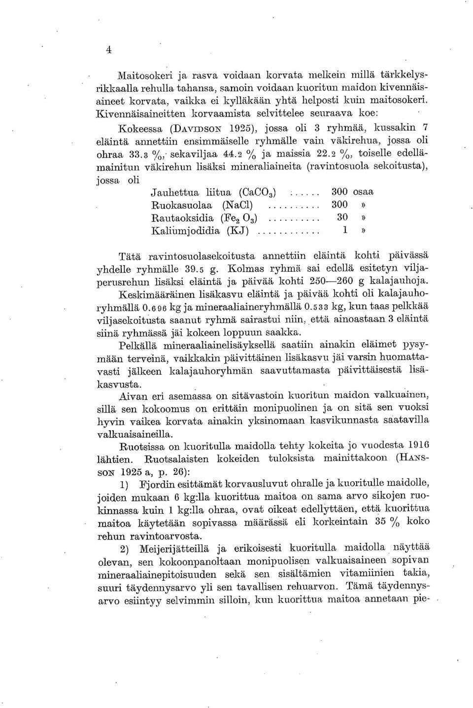 3,4 - sekaviljaa 44.2 c,v0 ja maissia 22.