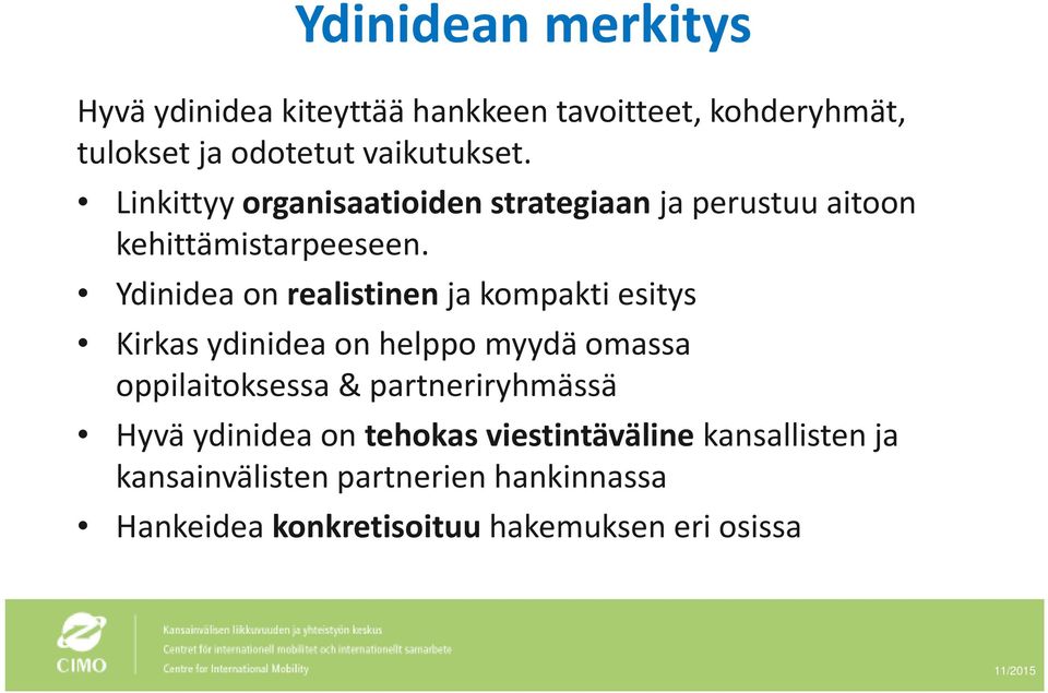 Ydinidea on realistinen ja kompakti esitys Kirkas ydinidea on helppo myydä omassa oppilaitoksessa&