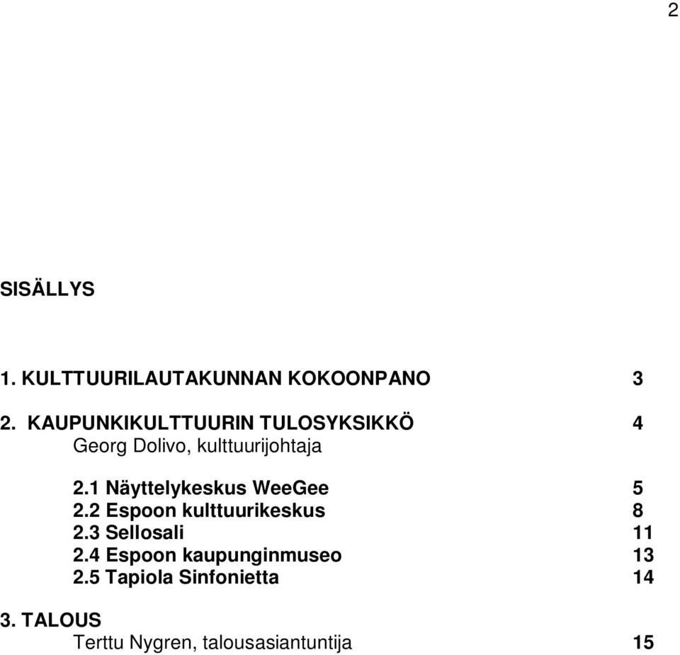 1 Näyttelykeskus WeeGee 5 2.2 Espoon kulttuurikeskus 8 2.