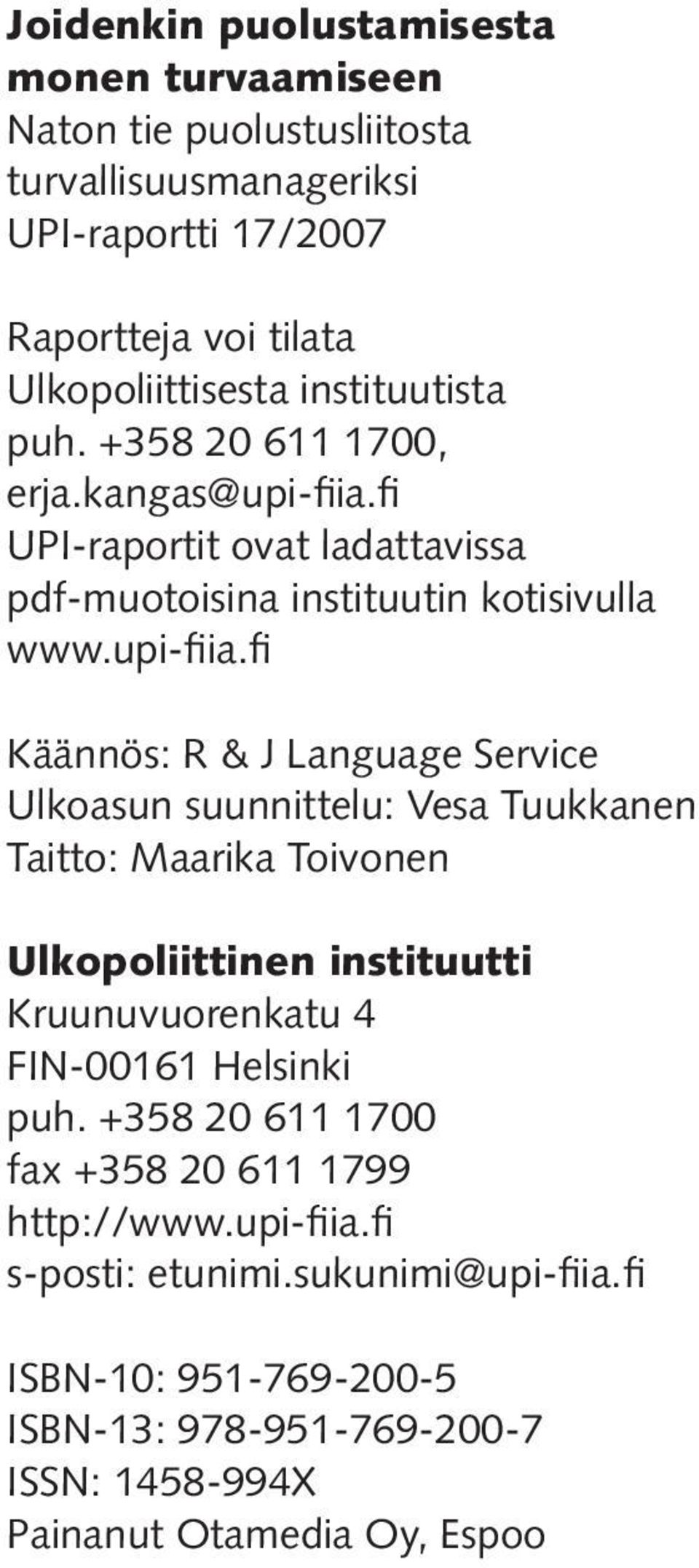 fi UPI-raportit ovat ladattavissa pdf-muotoisina instituutin kotisivulla www.upi-fiia.