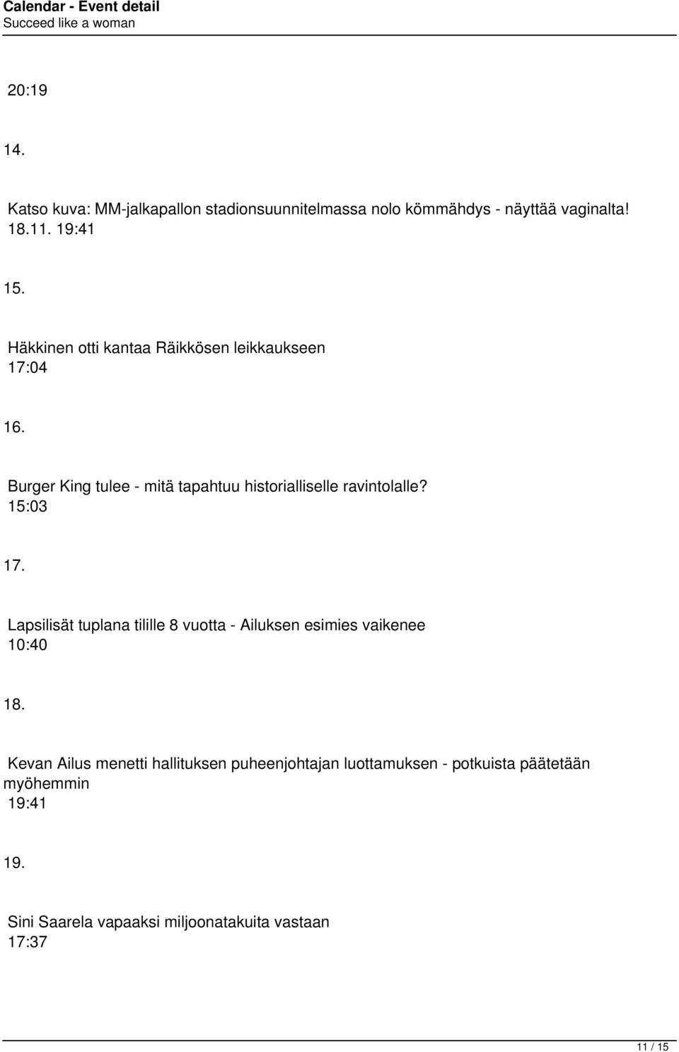 15:03 17. Lapsilisät tuplana tilille 8 vuotta - Ailuksen esimies vaikenee 10:40 18.