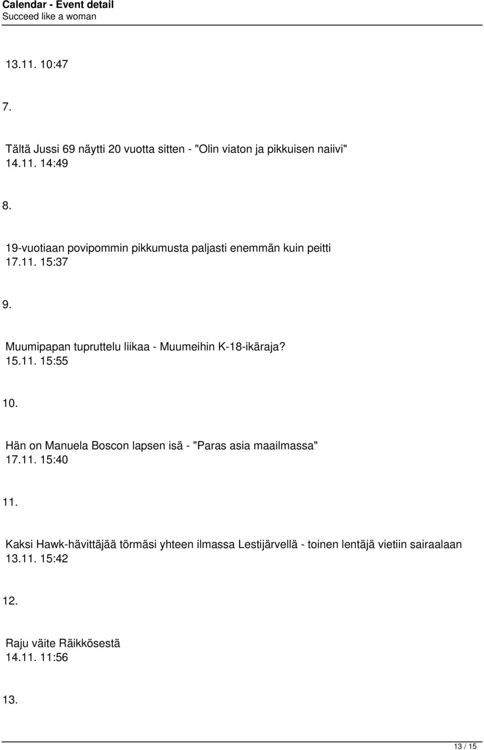 Muumipapan tupruttelu liikaa - Muumeihin K-18-ikäraja? 15.11. 15:55 10.