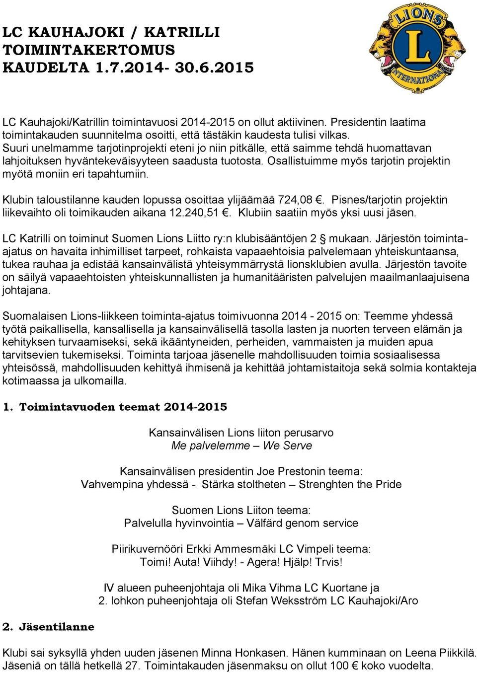 Suuri unelmamme tarjotinprojekti eteni jo niin pitkälle, että saimme tehdä huomattavan lahjoituksen hyväntekeväisyyteen saadusta tuotosta.