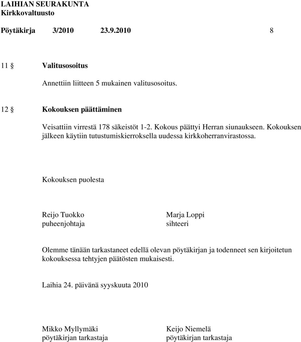 Kokouksen jälkeen käytiin tutustumiskierroksella uudessa kirkkoherranvirastossa.