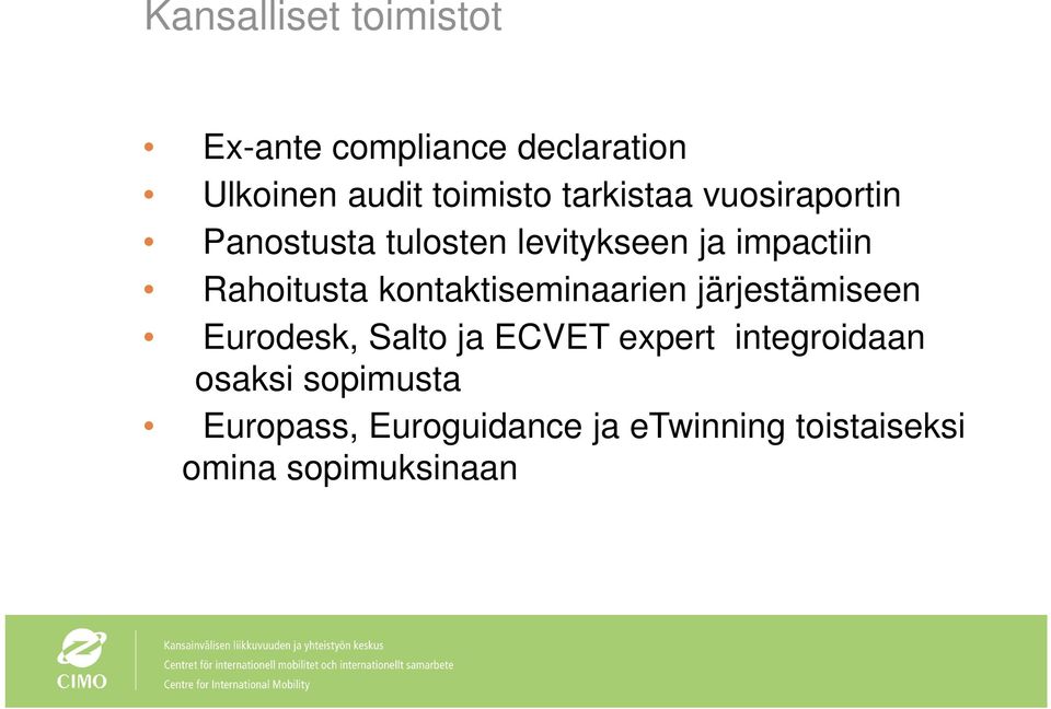 kontaktiseminaarien järjestämiseen Eurodesk, Salto ja ECVET expert integroidaan