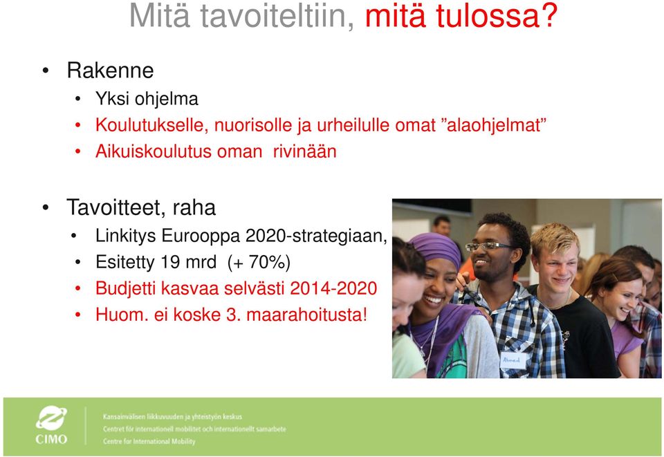 Aikuiskoulutus oman rivinään Tavoitteet, raha Linkitys Eurooppa