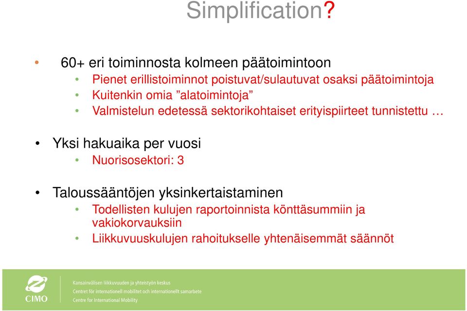 päätoimintoja Kuitenkin omia alatoimintoja Valmistelun edetessä sektorikohtaiset erityispiirteet