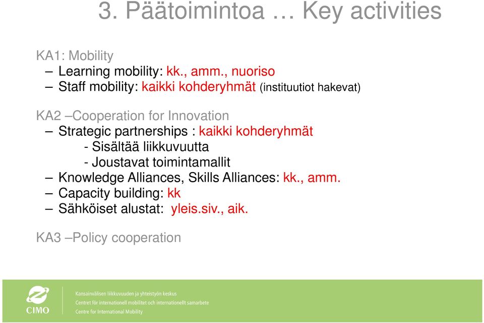 Strategic partnerships : kaikki kohderyhmät - Sisältää liikkuvuutta - Joustavat toimintamallit