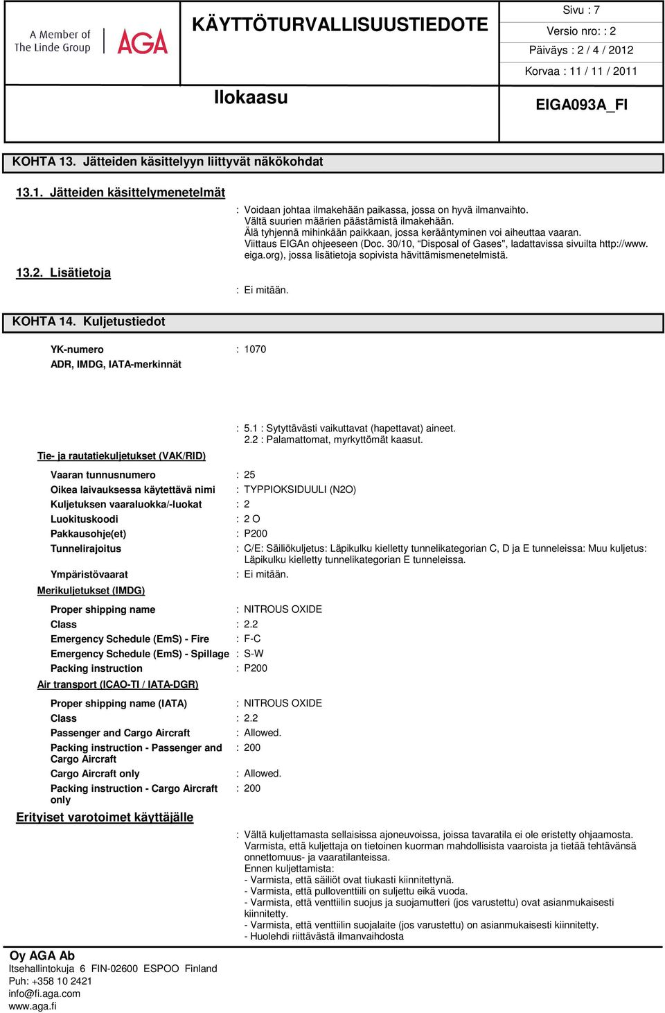 30/10, Disposal of Gases", ladattavissa sivuilta http://www. eiga.org), jossa lisätietoja sopivista hävittämismenetelmistä. KOHTA 14.