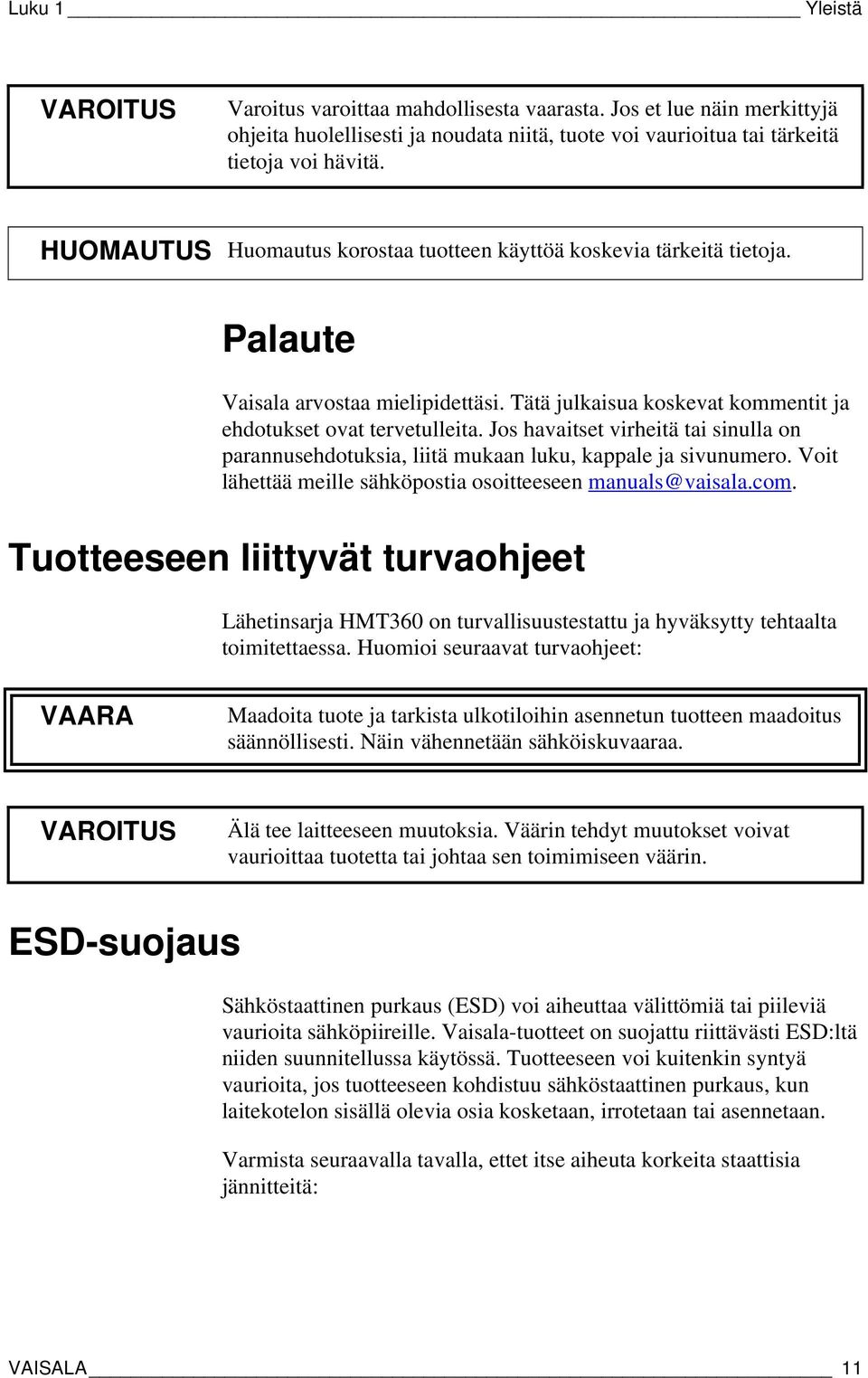 Jos havaitset virheitä tai sinulla on parannusehdotuksia, liitä mukaan luku, kappale ja sivunumero. Voit lähettää meille sähköpostia osoitteeseen manuals@vaisala.com.