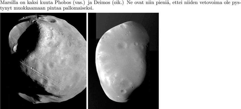 ) Ne ovat niin pieniä, ettei niiden