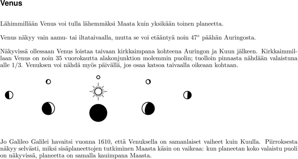 Kirkkaimmillaan Venus on noin 35 vuorokautta alakonjunktion molemmin puolin; tuolloin pinnasta nähdään valaistuna alle 1/3.