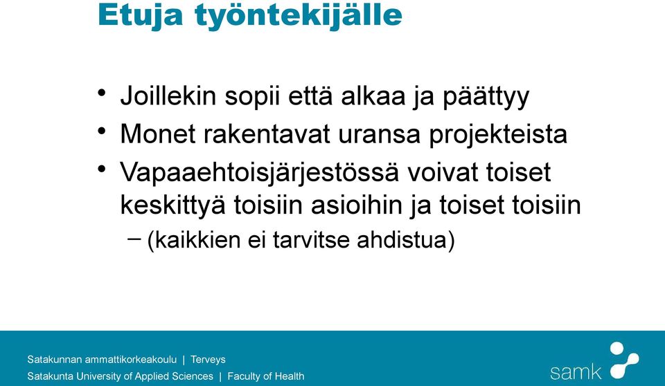 Vapaaehtoisjärjestössä voivat toiset keskittyä