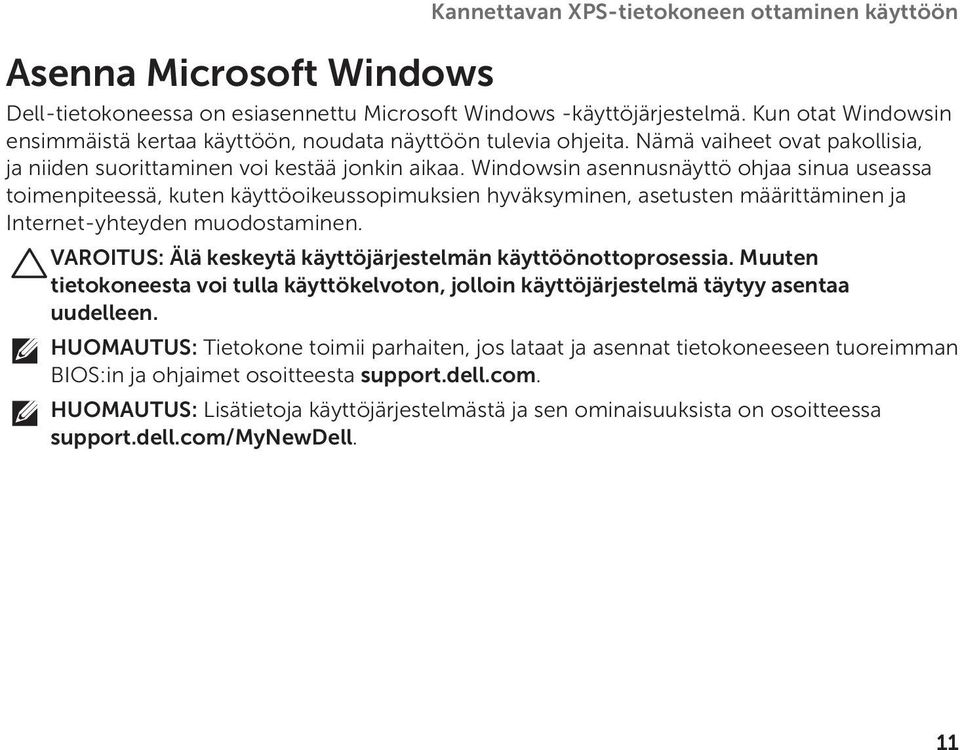 Windowsin asennusnäyttö ohjaa sinua useassa toimenpiteessä, kuten käyttöoikeussopimuksien hyväksyminen, asetusten määrittäminen ja Internet-yhteyden muodostaminen.