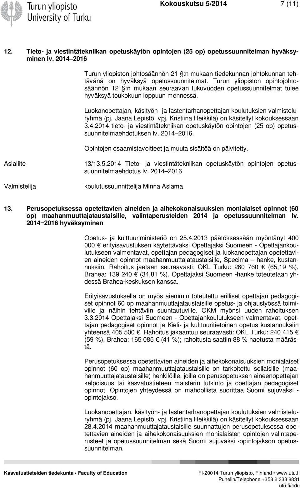 Perusopetuksessa opetettavien aineiden ja aihekokonaisuuksien monialaiset opinnot (60 op) maahanmuuttajataustaisille, valintaperusteiden 2014 ja opetussuunnitelman lv.