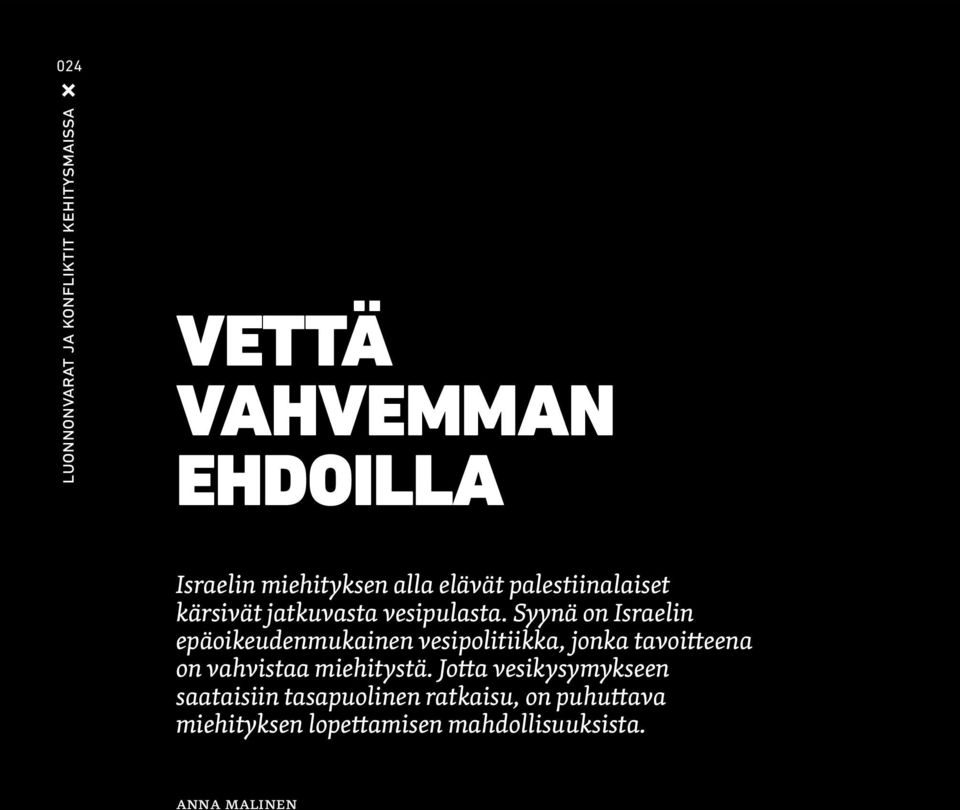 Syynä on Israelin epäoikeudenmukainen vesipolitiikka, jonka tavoitteena on vahvistaa miehitystä.