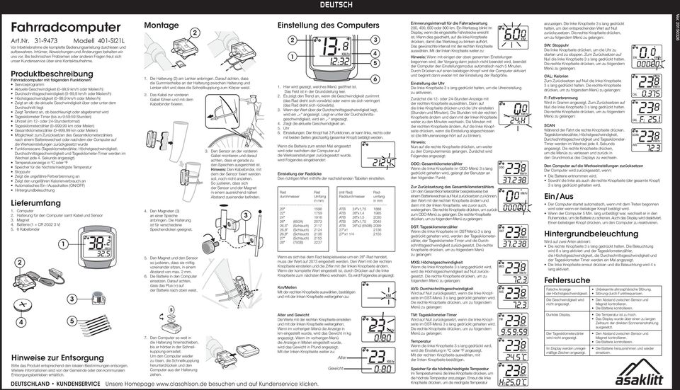 Produktbeschreibung Fahrradcomputer mit folgenden Funktionen: Serviceprogramm Aktuelle Geschwindigkeit (0 99,9 km/h oder Meilen/h) Durchschnittsgeschwindigkeit (0 99,9 km/h oder Meilen/h)