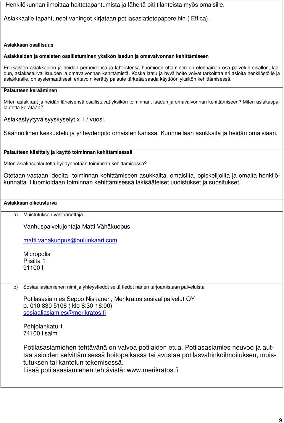 osa palvelun sisällön, laadun, asiakasturvallisuuden ja omavalvonnan kehittämistä.