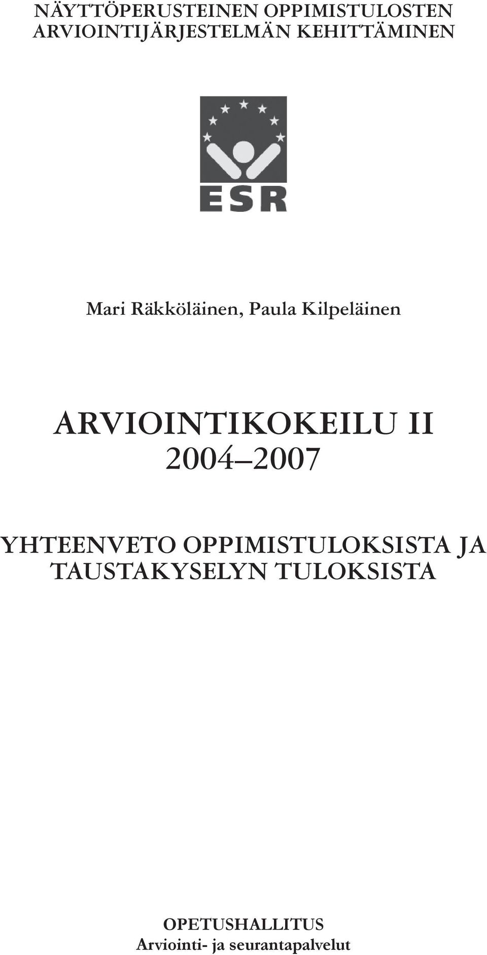 ARVIOINTIKOKEILU II 2004 2007 YHTEENVETO OPPIMISTULOKSISTA