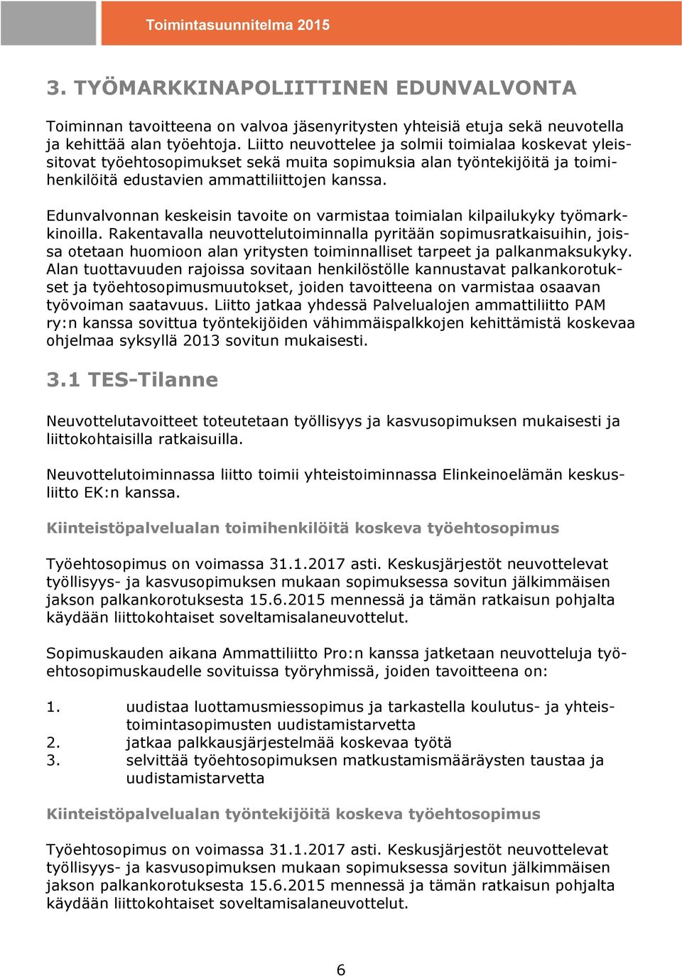 Edunvalvonnan keskeisin tavoite on varmistaa toimialan kilpailukyky työmarkkinoilla.