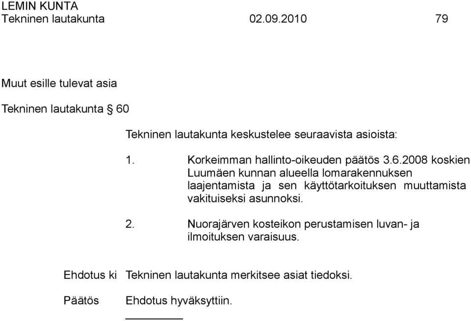 asioista: 1. Korkeimman hallinto-oikeuden päätös 3.6.