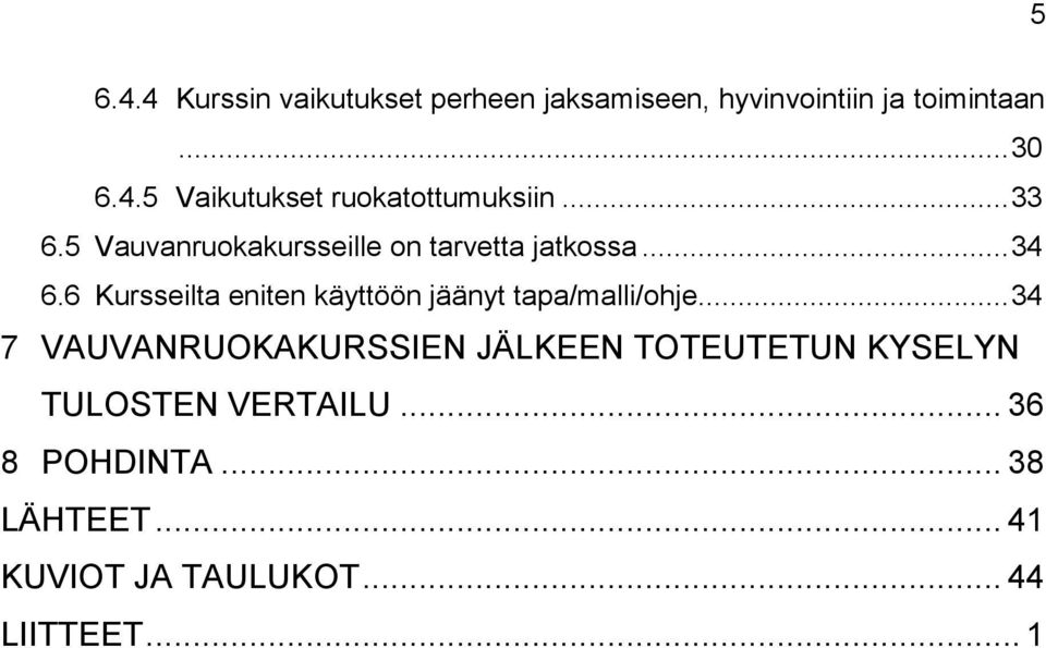 6 Kursseilta eniten käyttöön jäänyt tapa/malli/ohje.