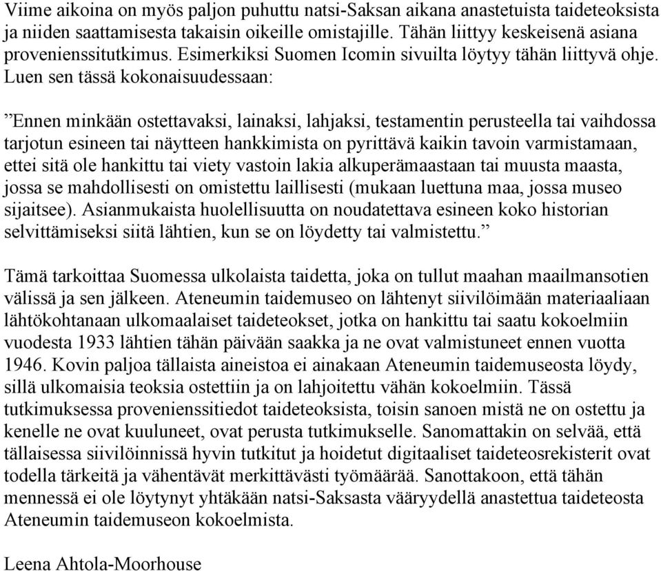 Luen sen tässä kokonaisuudessaan: Ennen minkään ostettavaksi, lainaksi, lahjaksi, testamentin perusteella tai vaihdossa tarjotun esineen tai näytteen hankkimista on pyrittävä kaikin tavoin