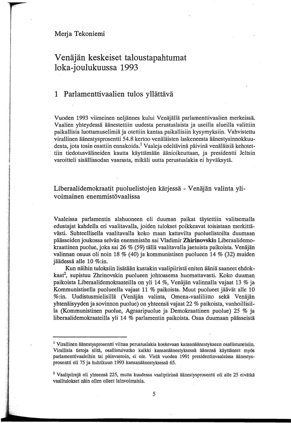 Vahvistettu virallinen äänestysprosentti 54.8 kertoo venäläisten laskeneesta äänestysinnokkuudesta, jota tosin osattiin ennakoida.