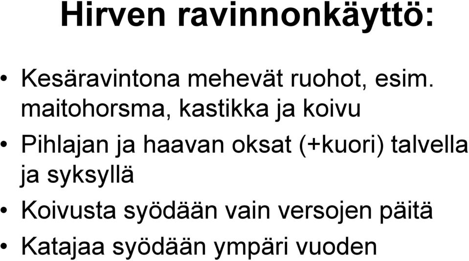 haavan oksat (+kuori) talvella ja syksyllä Koivusta