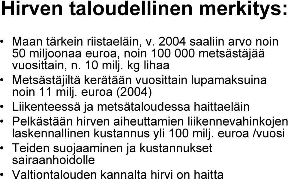 kg lihaa Metsästäjiltä kerätään vuosittain lupamaksuina noin 11 milj.