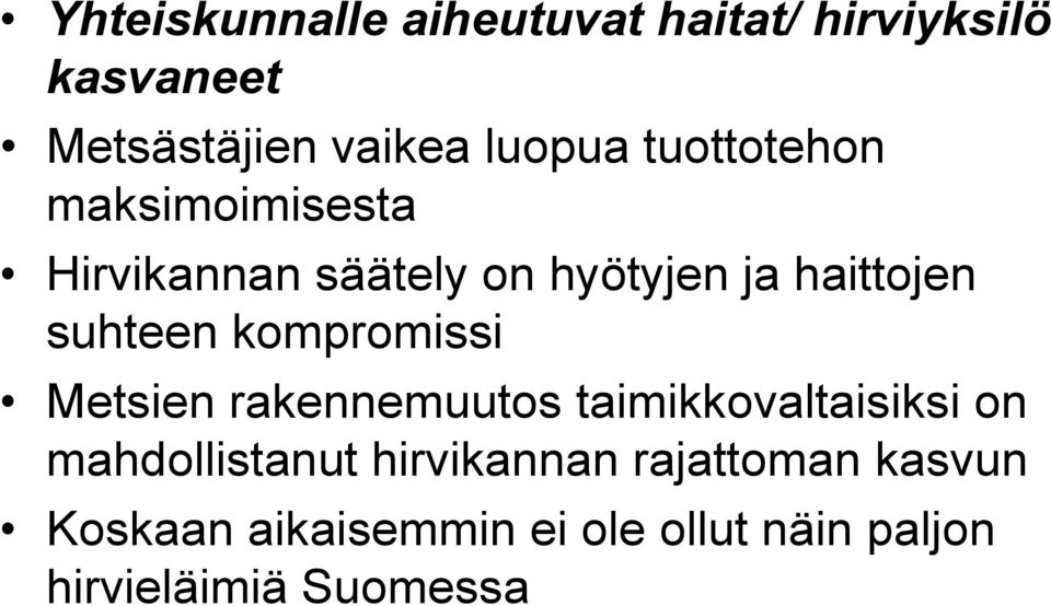 kompromissi Metsien rakennemuutos taimikkovaltaisiksi on mahdollistanut