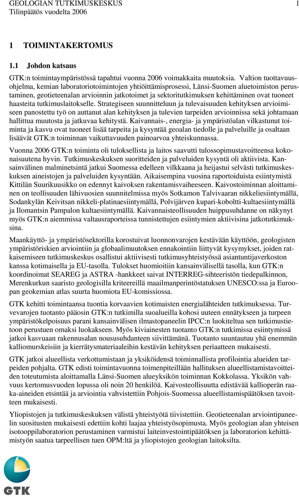 tuoneet haasteita tutkimuslaitokselle.