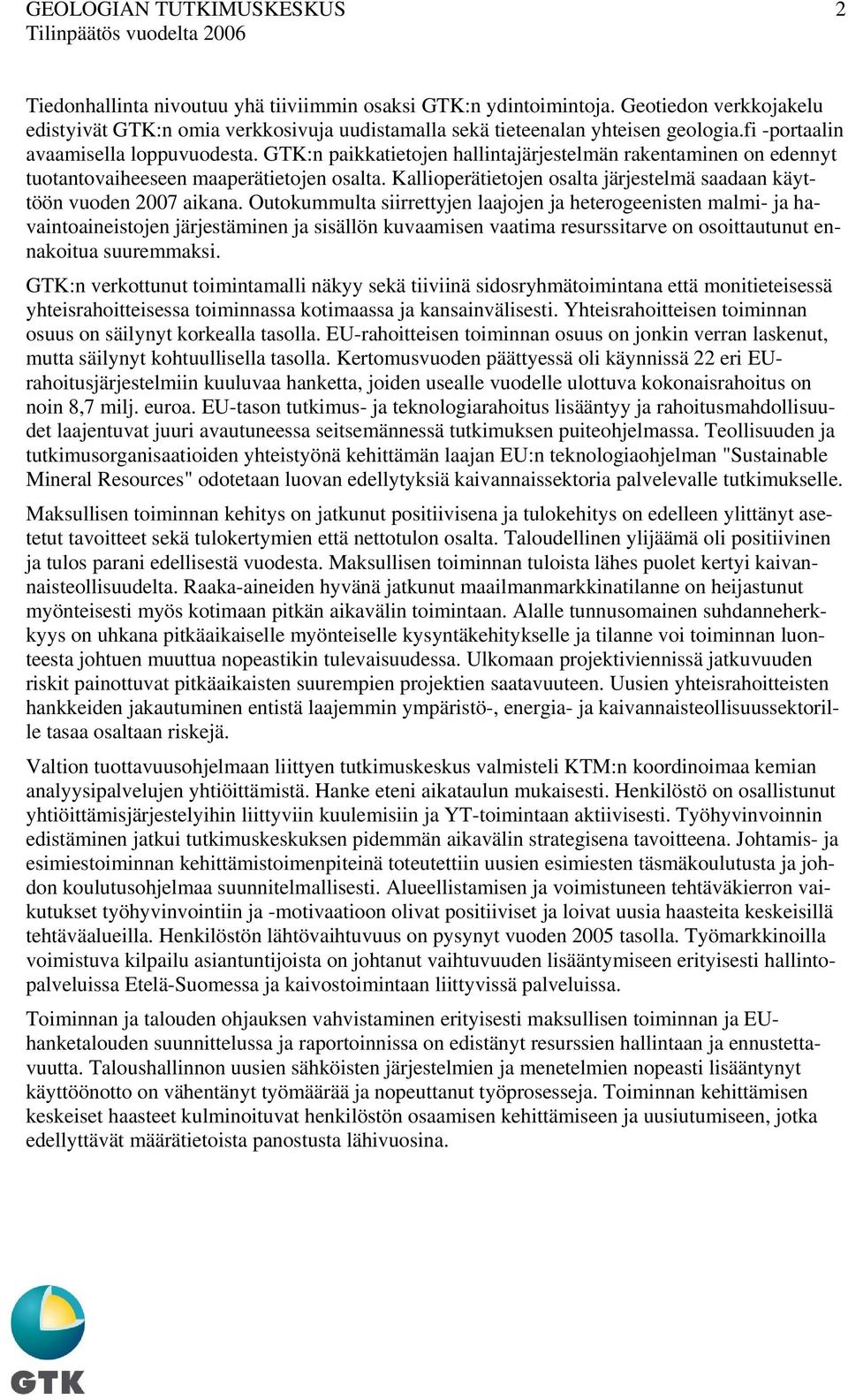 Kallioperätietojen osalta järjestelmä saadaan käyttöön vuoden 2007 aikana.