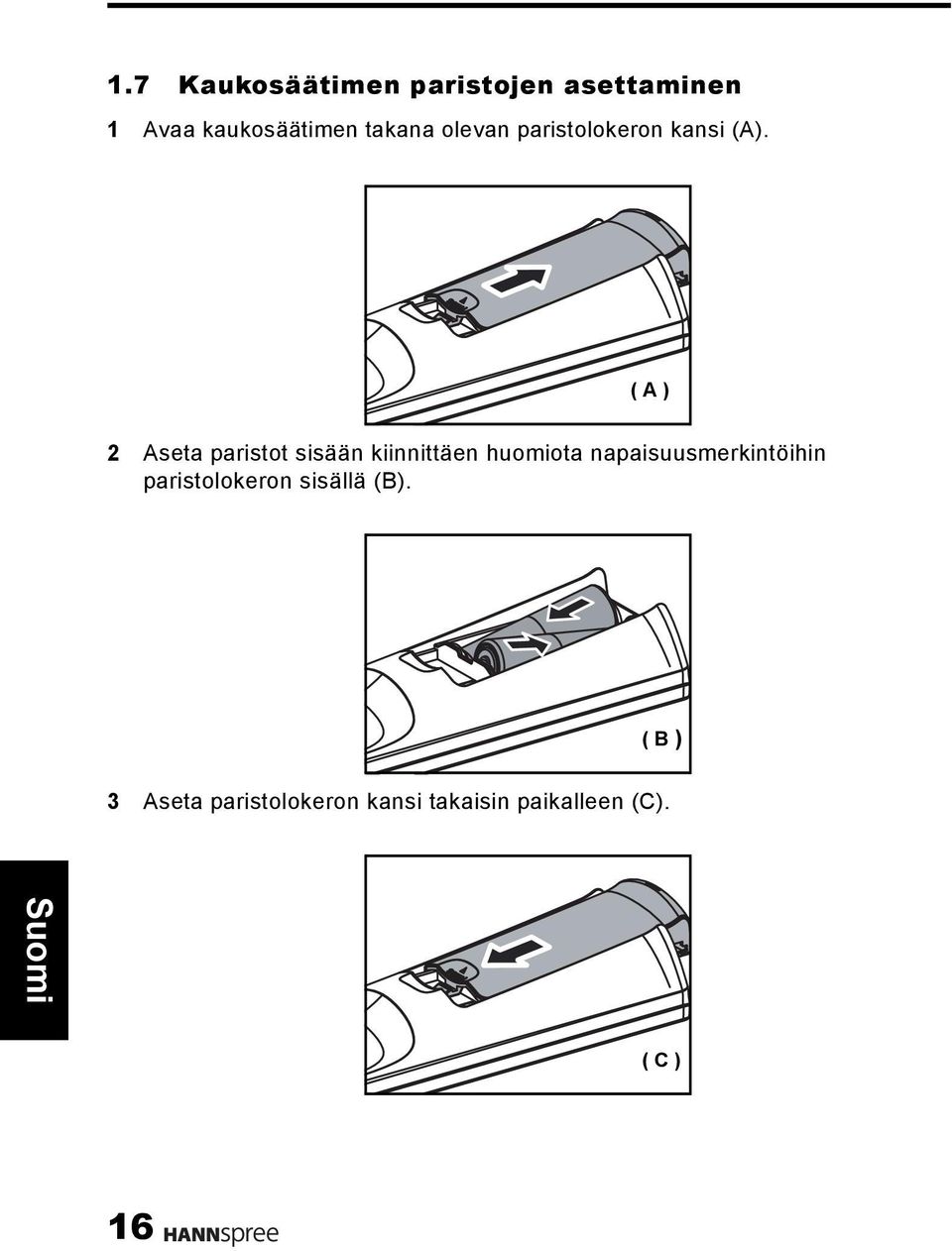 ( A ) 2 Aseta paristot sisään kiinnittäen huomiota