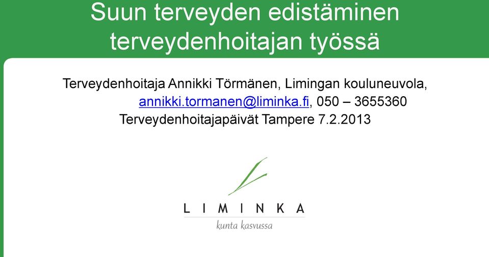 Limingan kouluneuvola, annikki.tormanen@liminka.