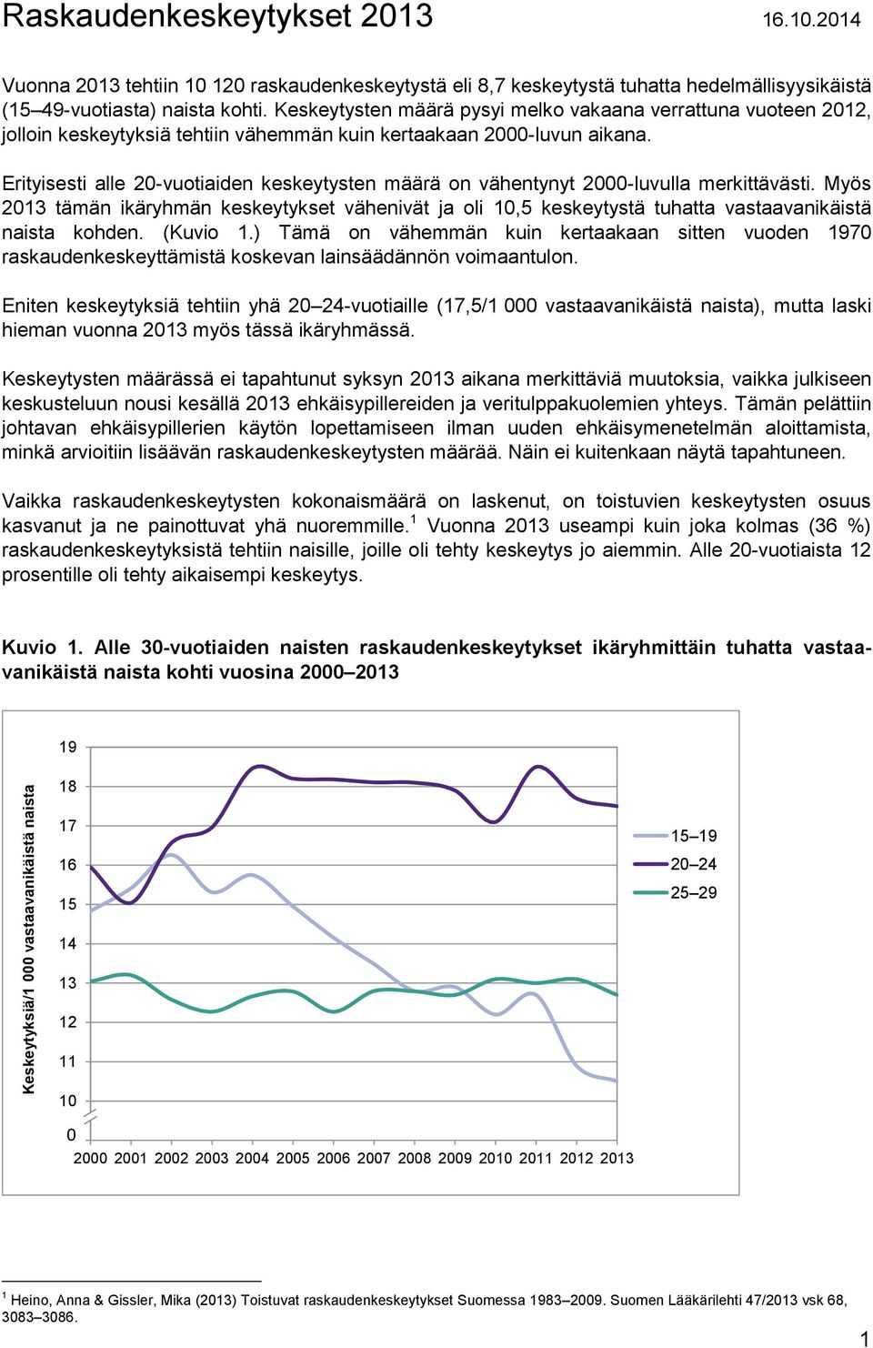 Keskeytysten määrä pysyi melko vakaana verrattuna vuoteen 2012, jolloin keskeytyksiä tehtiin vähemmän kuin kertaakaan 2000-luvun aikana.