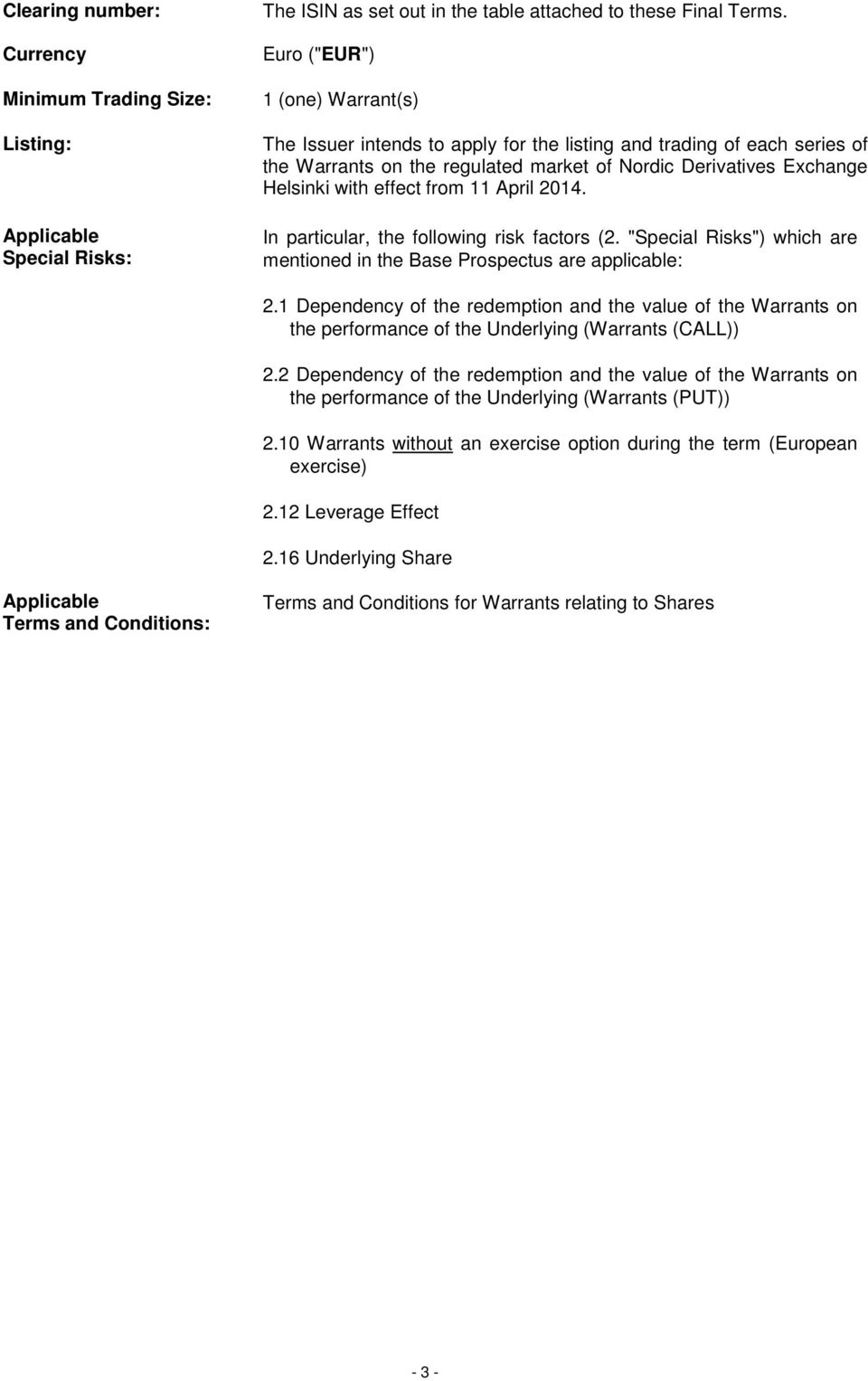 2014. In particular, the following risk factors (2. "Special Risks") which are mentioned in the Base Prospectus are applicable: 2.