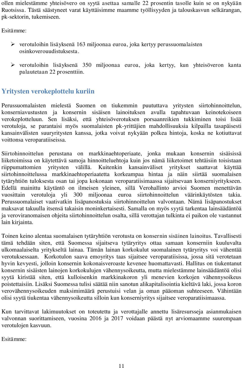 verotuloihin lisäyksenä 163 miljoonaa euroa, joka kertyy perussuomalaisten osinkoverouudistuksesta.