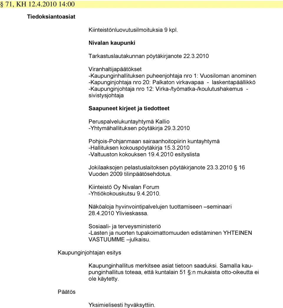 Virka-/työmatka-/koulutushakemus - sivistysjohtaja Saapuneet kirjeet ja tiedotteet Peruspalvelukuntayhtymä Kallio -Yhtymähallituksen pöytäkirja 29.3.