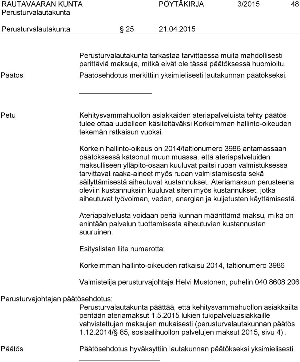 Petu Kehitysvammahuollon asiakkaiden ateriapalveluista tehty päätös tulee ottaa uudelleen käsiteltäväksi Korkeimman hallinto-oikeuden tekemän ratkaisun vuoksi.