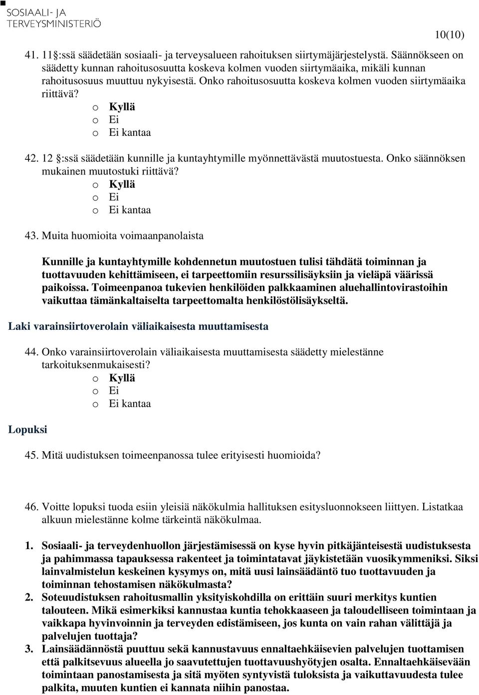 kantaa 42. 12 :ssä säädetään kunnille ja kuntayhtymille myönnettävästä muutostuesta. Onko säännöksen mukainen muutostuki riittävä? kantaa 43.