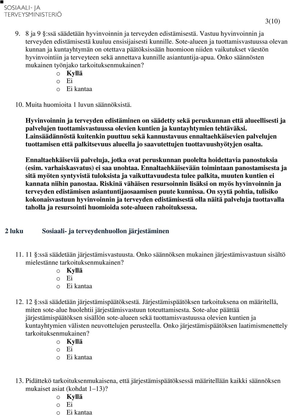 Onko säännösten mukainen työnjako tarkoituksenmukainen? kantaa 10. Muita huomioita 1 luvun säännöksistä.