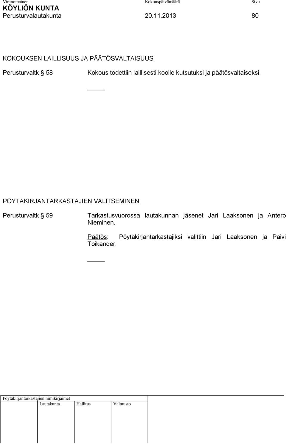 laillisesti koolle kutsutuksi ja päätösvaltaiseksi.