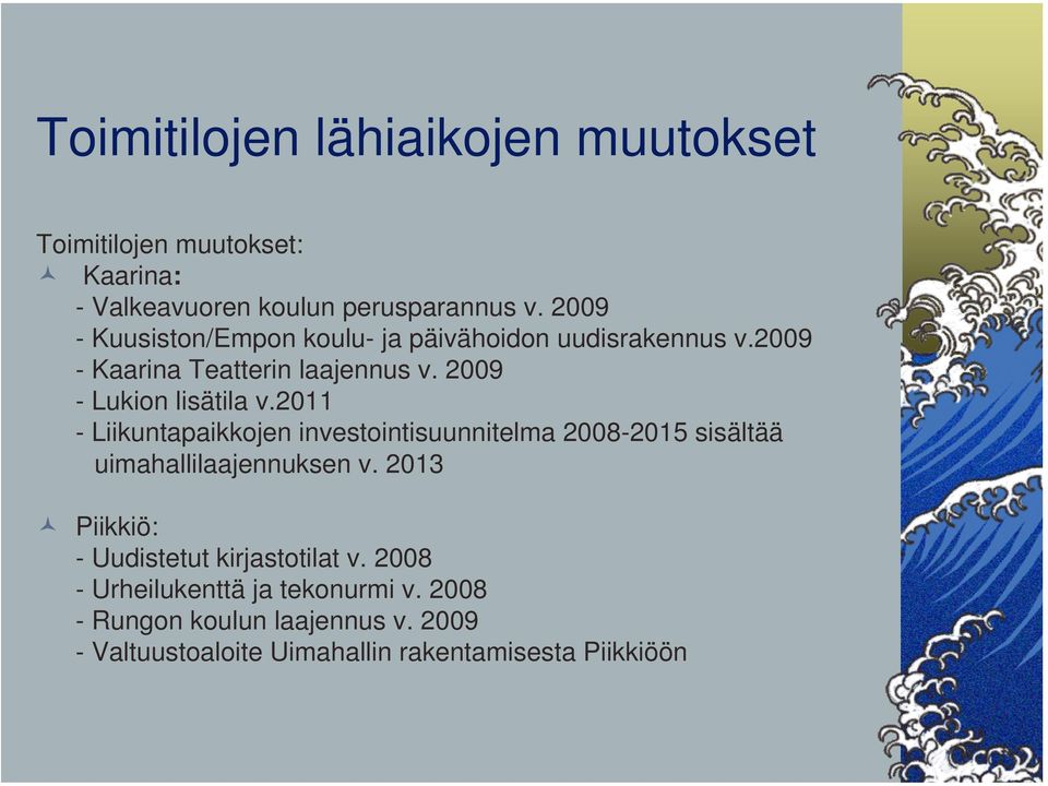 2011 - Liikuntapaikkojen investointisuunnitelma 2008-2015 sisältää uimahallilaajennuksen v.