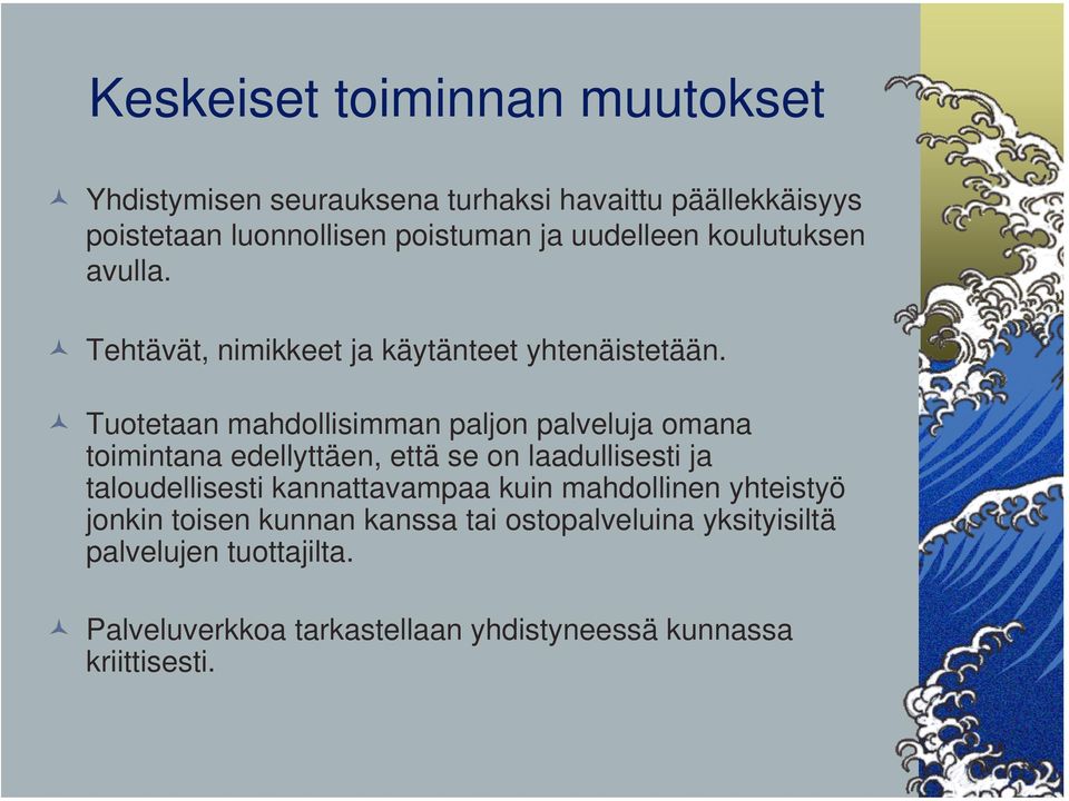 Tuotetaan mahdollisimman paljon palveluja omana toimintana edellyttäen, että se on laadullisesti ja taloudellisesti