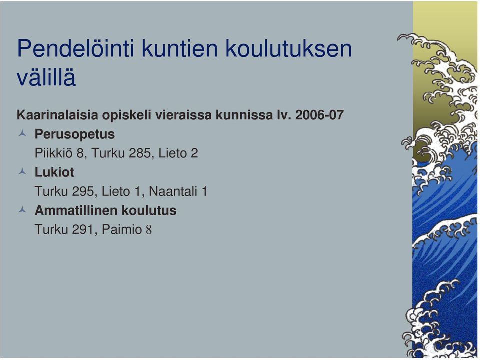 2006-07 Perusopetus Piikkiö 8, Turku 285, Lieto 2