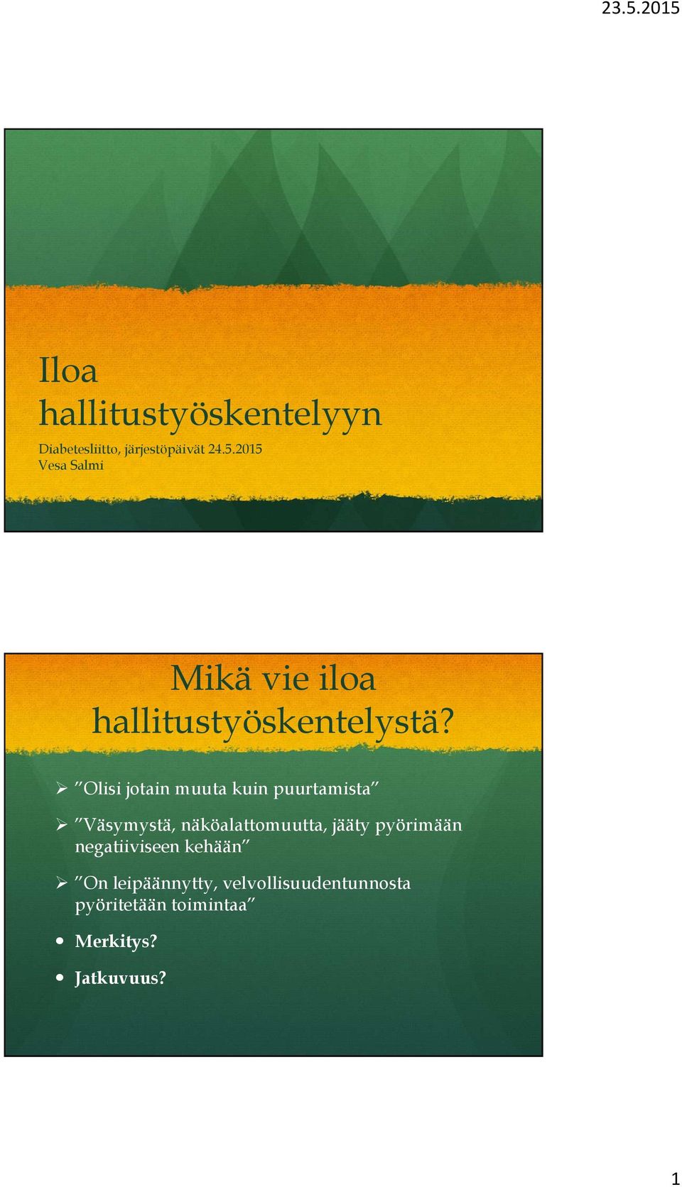 Olisi jotain muuta kuin puurtamista Väsymystä, näköalattomuutta, jääty