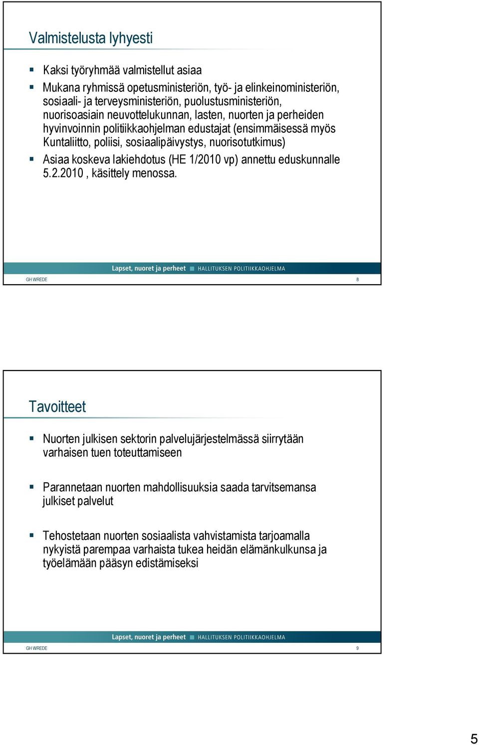 1/2010 vp) annettu eduskunnalle 5.2.2010, käsittely menossa.