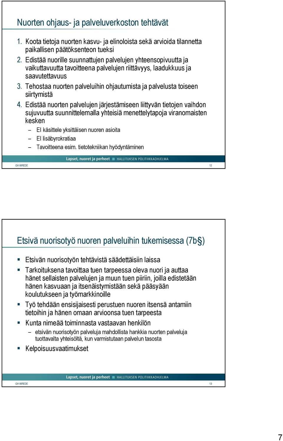 Tehostaa nuorten palveluihin ohjautumista ja palvelusta toiseen siirtymistä 4.