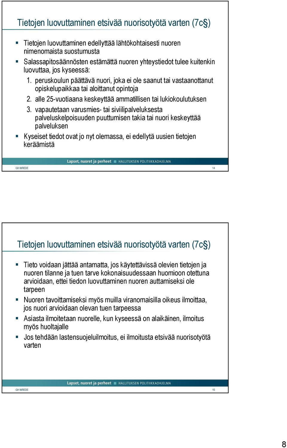 alle 25-vuotiaana keskeyttää ammatillisen tai lukiokoulutuksen 3.